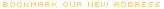 bookmark our new address