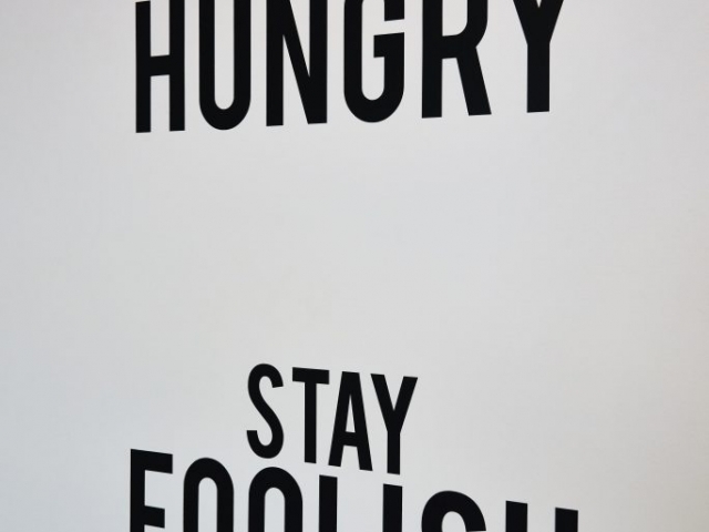 Photo of the words, 'Stay Hungry. Stay Foolish.'